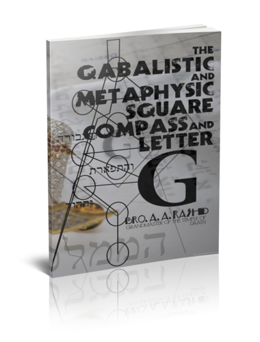 The Qabalistic And Metaphysic Square, Compass, And Letter G By Brother A.A Rashid