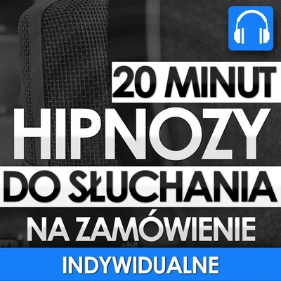 INDYWIDUALNE Nagranie Hipnozy INDYWIDUALNE Nagranie Hipnozy