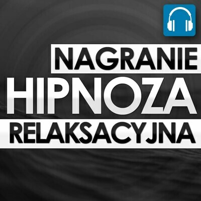 HIPNOZA RELAKSACYJNA HIPNOZA RELAKSACYJNA