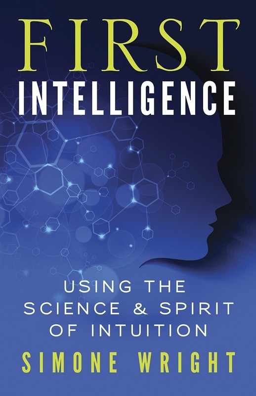 First Intelligence ~ Using the Science and Spirit of Intuition (Signed Copy)