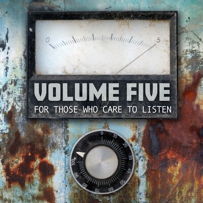 Volume Five - For Those Who Care To Listen