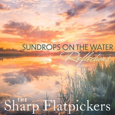 Sharp Flatpickers - Sundrops on the Water - Reflections