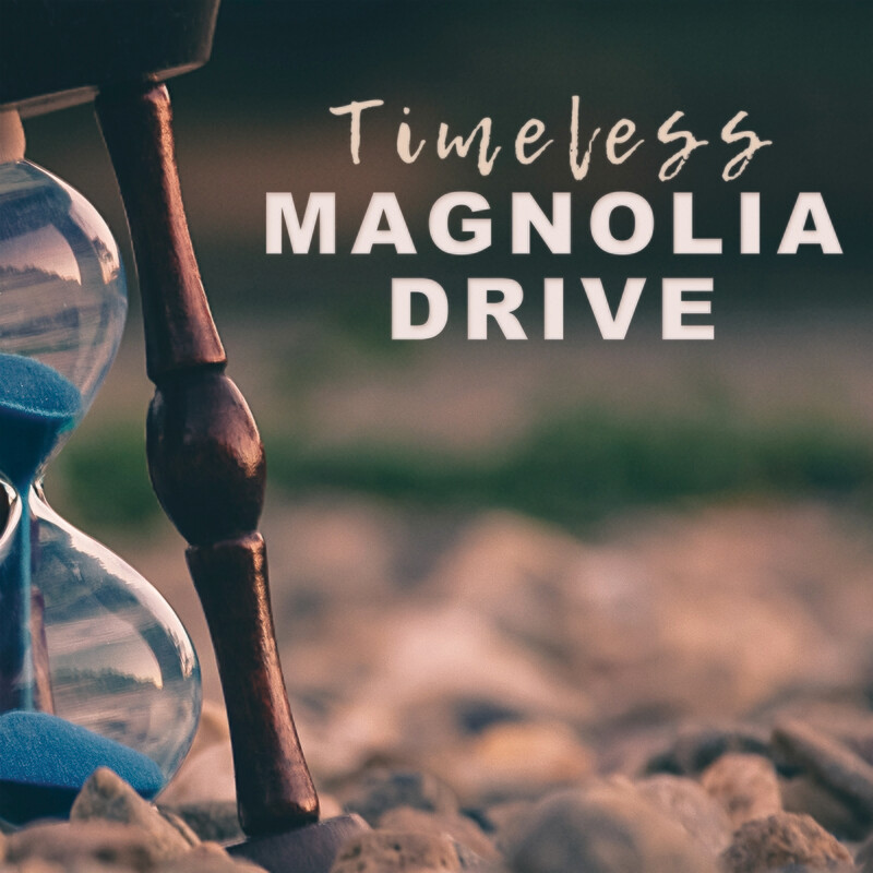 Magnolia Drive - Timeless