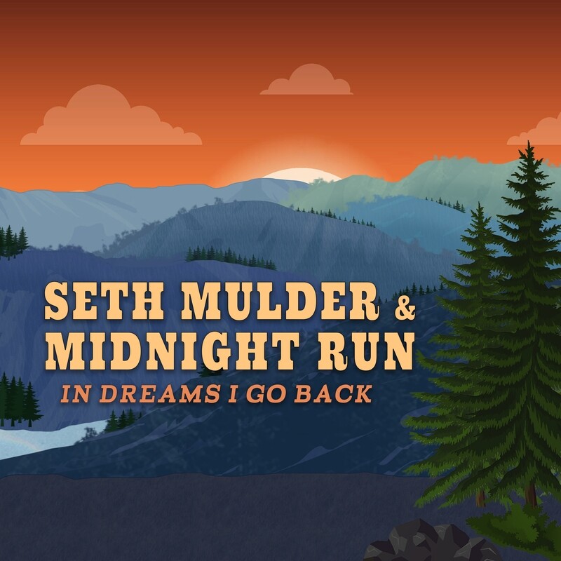 Seth Mulder & Midnight Run - In Dreams I Go Back