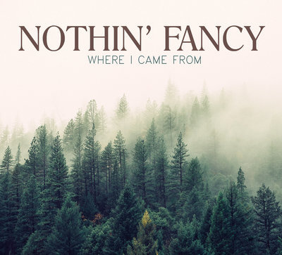 Nothin' Fancy - Where I Came From