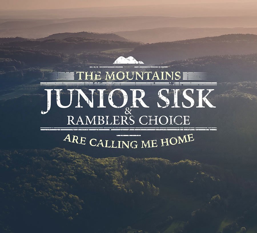 Junior SIsk & Ramblers Choice - Mountains Are Calling Me Home