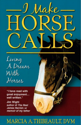 I Make Horse Calls by Marcia A. Thibeault