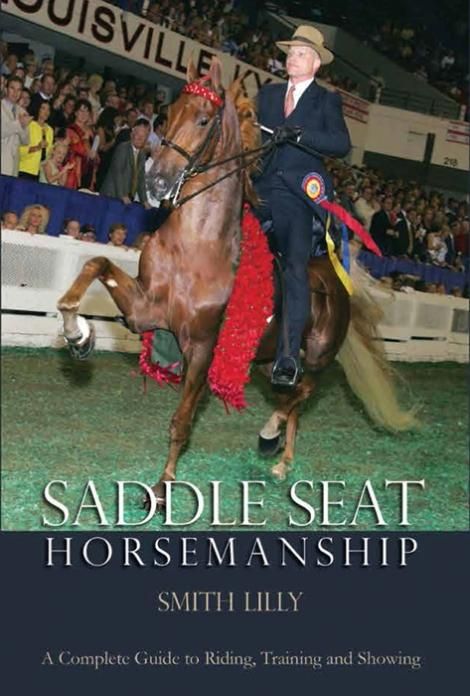 Saddle Seat Horsemanship by Smith Lilly