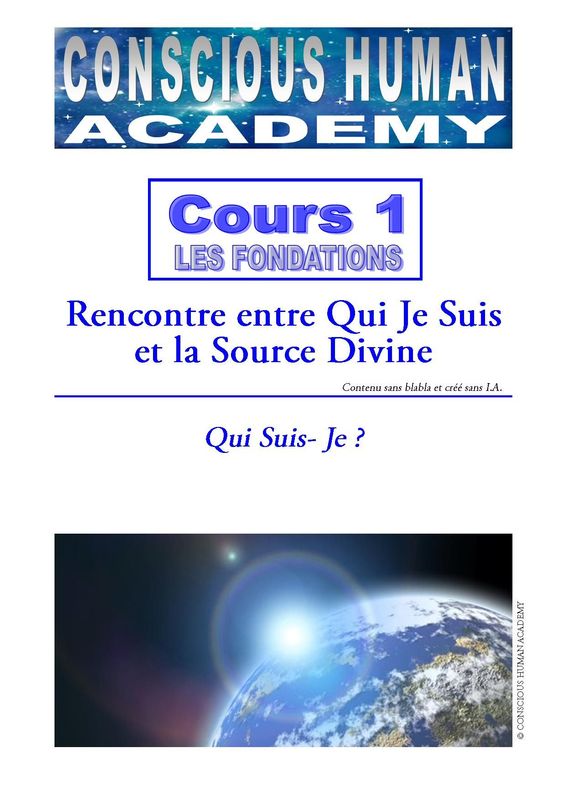 Cours 1 - FONDATIONS Rencontre entre Qui Je Suis et la Source Divine : Qui suis je ? Cours 1 - FONDATIONS Rencontre entre Qui Je Suis et la Source Divine : Qui suis je ?