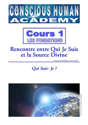 Cours 1 - FONDATIONS Rencontre entre Qui Je Suis et la Source Divine : Qui suis je ? Cours 1 - FONDATIONS Rencontre entre Qui Je Suis et la Source Divine : Qui suis je ?