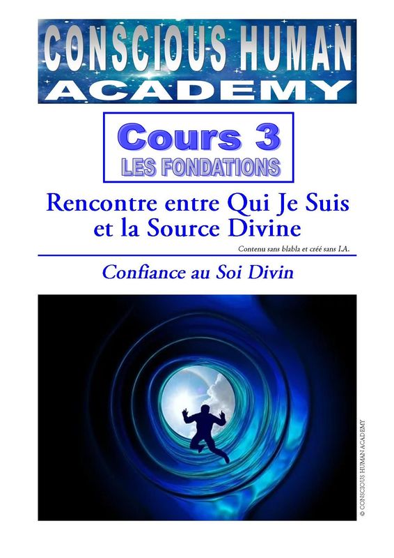 Cours 3 - FONDATIONS Rencontre entre Qui Je Suis et la Source Divine : Confiance au Soi Divin Cours 3 - FONDATIONS Rencontre entre Qui Je Suis et la Source Divine : Confiance au Soi Divin