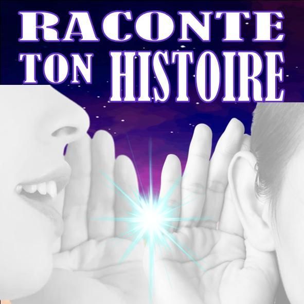 3 Sessions Spéciales : Raconte TON Histoire 3 Sessions Spéciales : Raconte TON Histoire