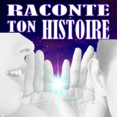 3 Sessions Spéciales : Raconte TON Histoire
