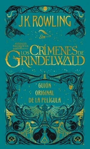 ANIMALES FANTASTICOS Y LOS CRIMENES DE GRINDELWALD - GUION ORIGINAL DE LA PELICULA
