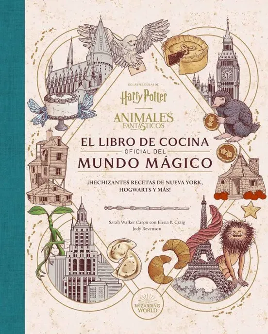 HARRY POTTER Y ANIMALES FANTASTICOS EL LIBRO DE COCINA OFICIAL DEL MUNDO MAGICO