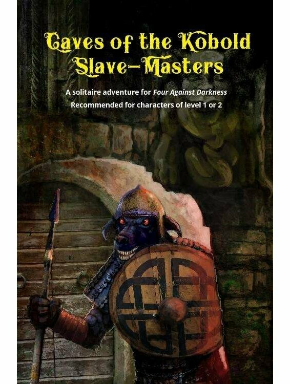 Four Against Darkness Caves Of The Kobold Slave-Masters
