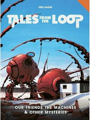 Tales From The Loop Our Friends The Machines & Other Mysteries
