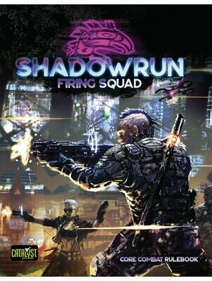 Shadowrun Sixth World RPG Firing Squad Core Combat Rulebook