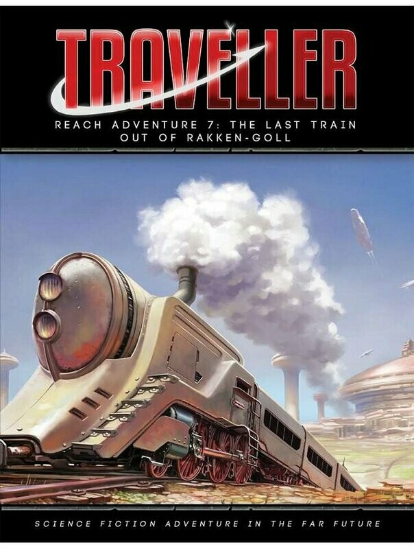 Traveller Reach Adventure #7 The Last Train Out Of Rakken-Goll