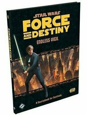 Star Wars Force And Destiny Endless Vigil A Sourcebook For Sentinels