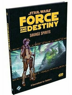 Star Wars Force And Destiny Savage Spirits A Sourcebook For Seekers