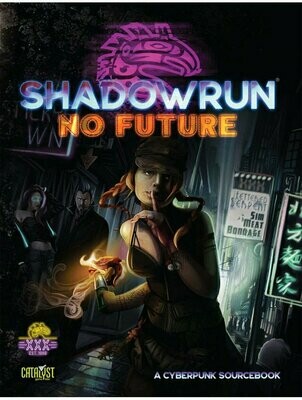 Shadowrun Sixth World RPG No Future A Cyberpunk Sourcebook