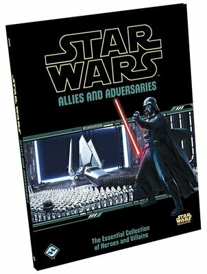 Star Wars Allies And Adversaries The Essential Collection Of Heroes And Villains