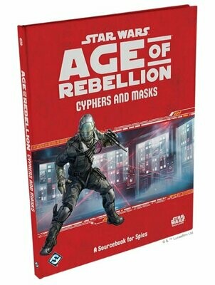 Star Wars Age Of Rebellion Cyphers And Masks A Sourcebook For Spies