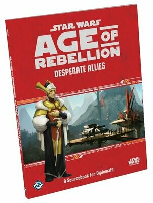 Star Wars Age Of Rebellion Desperate Allies A Sourcebook For Diplomats