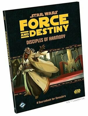 Star Wars Force And Destiny Disciples Of Harmony A Sourcebook For Consulars