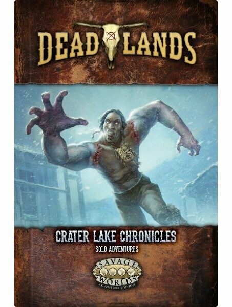 Savage Worlds Deadlands The Weird West Crater Lake Chronicles Solo Adventures