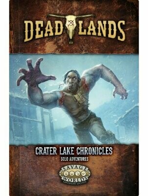 Savage Worlds Deadlands The Weird West Crater Lake Chronicles Solo Adventures