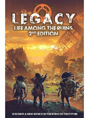 Legacy Life Among The Ruins RPG 2nd Edition Core Rulebook