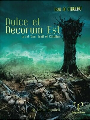 Trail Of Cthulhu RPG Dulce Et Decorum Est Great War