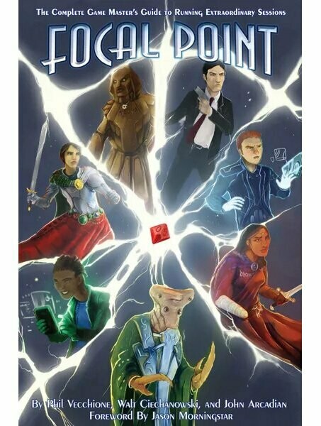 Focal Point The Complete Game Master's Guide To Running Extraordinary Sessions