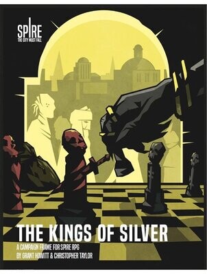 Spire The City Must Fall RPG Kings Of Silver Sourcebook