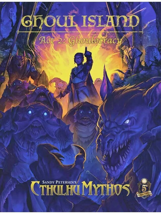 Sandy Petersen's Cthulhu Mythos Sagas Ghoul Island Act 2 Ghoulocracy 5th Edition Fantasy