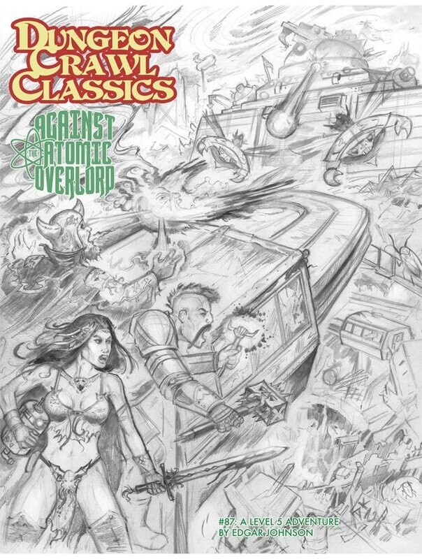 Dungeon Crawl Classics #087 Against The Atomic Overlord (Sketch Cover)