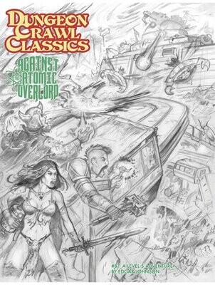 Dungeon Crawl Classics #087 Against The Atomic Overlord (Sketch Cover)
