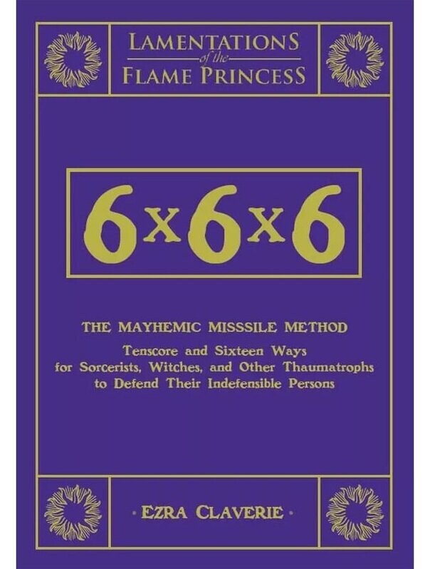 Lamentations Of The Flame Princess RPG 6x6x6 The Mayhemic Misssile Method