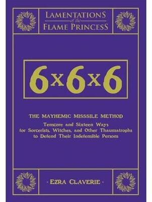 Lamentations Of The Flame Princess RPG 6x6x6 The Mayhemic Misssile Method
