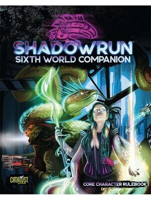 Shadowrun Sixth World RPG Companion Core Character Rulebook