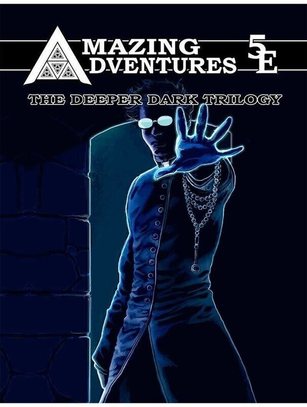 Amazing Adventures 5E The Deeper Dark Trilogy Amazing Adventures 5E The Deeper Dark Trilogy