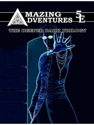 Amazing Adventures 5E The Deeper Dark Trilogy (Softback + PDF)