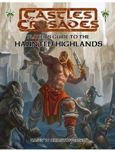 Castles & Crusades RPG Player's Guide To The Haunted Highlands
