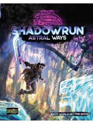 Shadowrun Sixth World RPG Astral Ways Setting Book