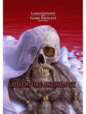 Lamentations Of The Flame Princess RPG Adventure Anthology Blood