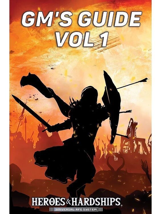 Heroes & Hardships Universal RPG GM's Guide Vol 1