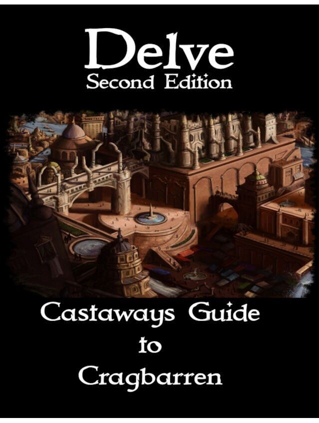 Delve Second Edition The Castaways Guide To Cragbarren Expanded