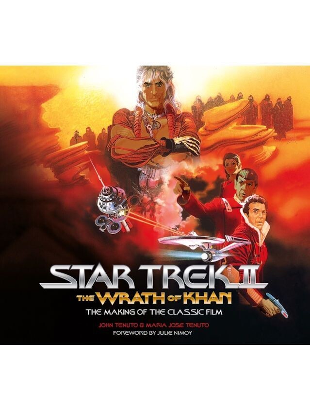 Star Trek II The Wrath Of Khan The Making Of The Classic Film